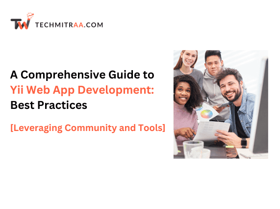 A Comprehensive Guide to Yii Web App Development Best Practices